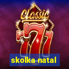 skolka natal